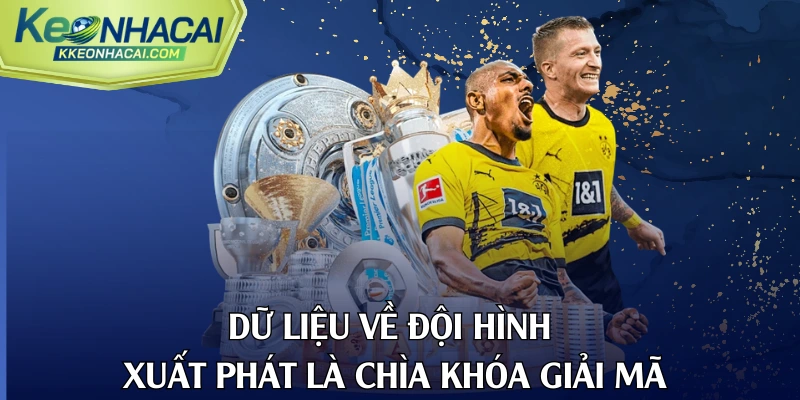 Dữ liệu về đội hình xuất phát là chìa khóa giải mã
