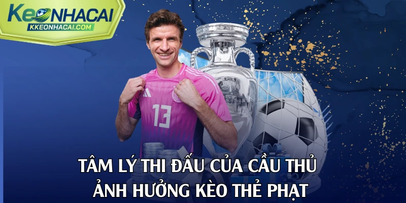 Tâm lý thi đấu của cầu thủ ảnh hưởng kèo thẻ phạt
