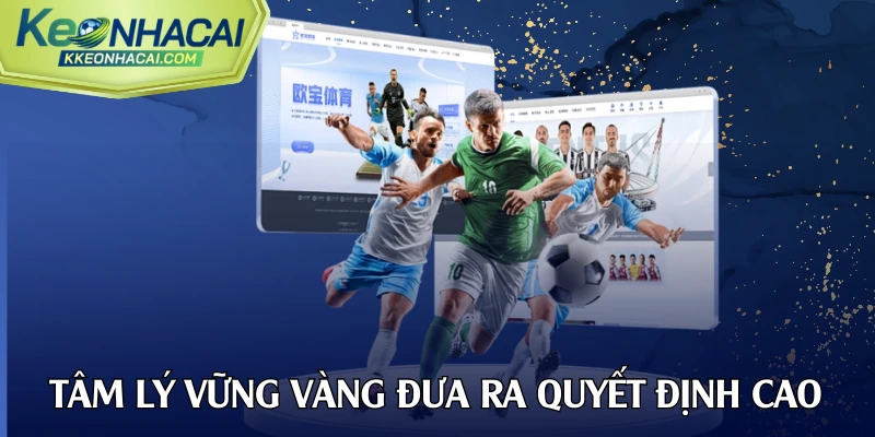 Tâm lý vững vàng đưa ra quyết định sáng suốt
